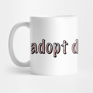 adopt don't shop Mug